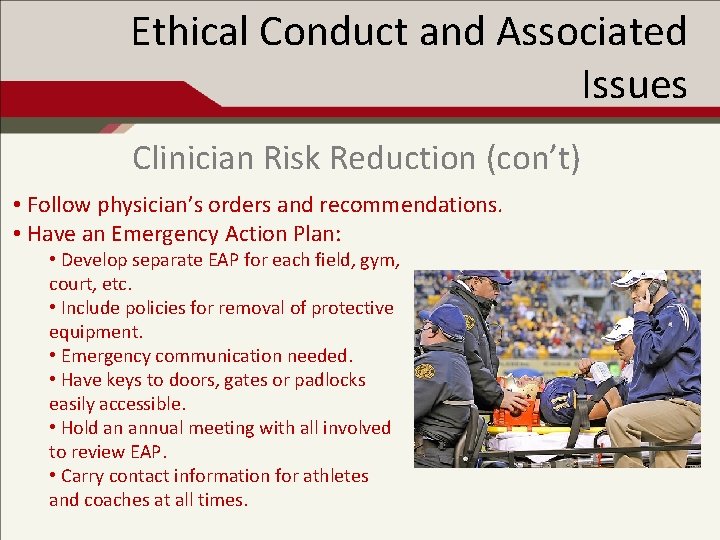 Ethical Conduct and Associated Issues Clinician Risk Reduction (con’t) • Follow physician’s orders and