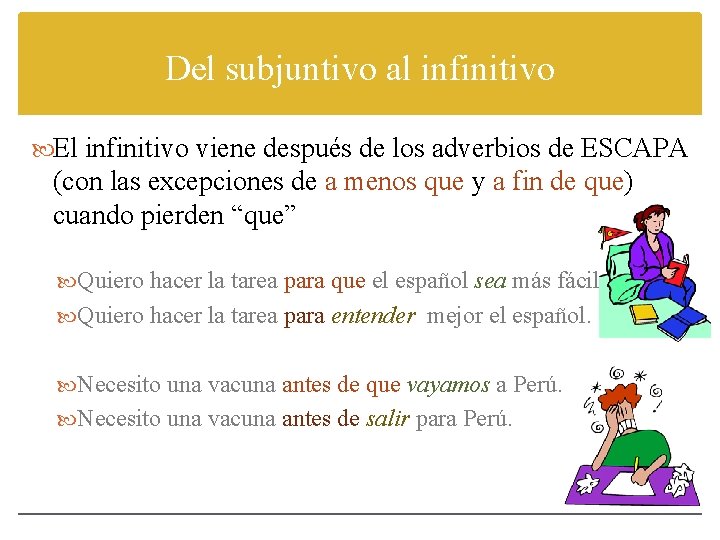 Del subjuntivo al infinitivo El infinitivo viene después de los adverbios de ESCAPA (con