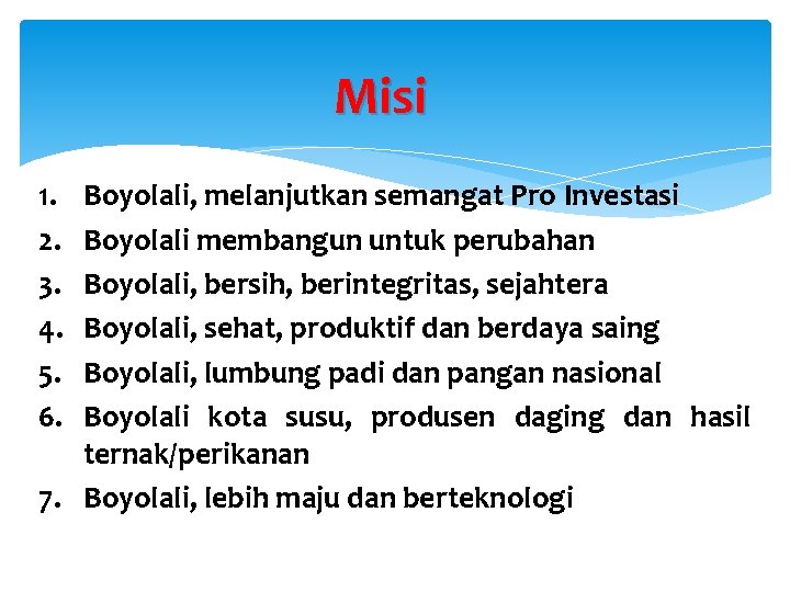 Misi 1. 2. 3. 4. 5. 6. Boyolali, melanjutkan semangat Pro Investasi Boyolali membangun