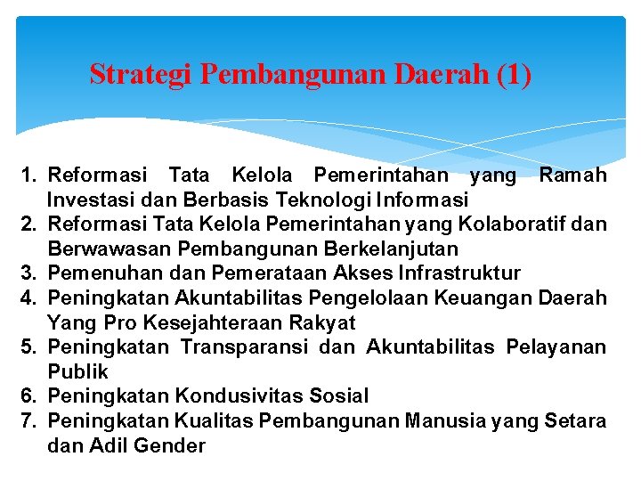 Strategi Pembangunan Daerah (1) 1. Reformasi Tata Kelola Pemerintahan yang Ramah Investasi dan Berbasis