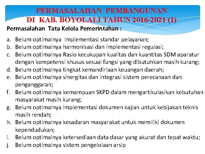 PERMASALAHAN PEMBANGUNAN DI KAB. BOYOLALI TAHUN 2016 -2021 (1) Permasalahan Tata Kelola Pemerintahan :