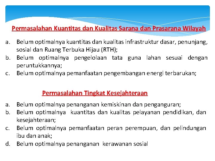 Permasalahan Kuantitas dan Kualitas Sarana dan Prasarana Wilayah a. Belum optimalnya kuantitas dan kualitas