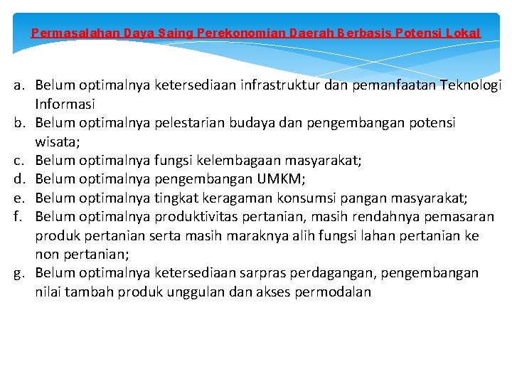 Permasalahan Daya Saing Perekonomian Daerah Berbasis Potensi Lokal a. Belum optimalnya ketersediaan infrastruktur dan