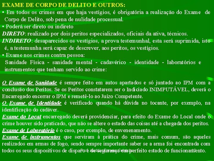 EXAME DE CORPO DE DELITO E OUTROS: • Em todos os crimes em que