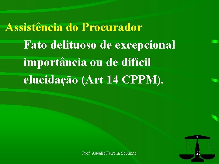 Assistência do Procurador Fato delituoso de excepcional importância ou de difícil elucidação (Art 14