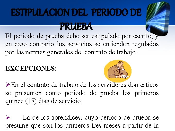ESTIPULACION DEL PERIODO DE PRUEBA El período de prueba debe ser estipulado por escrito,