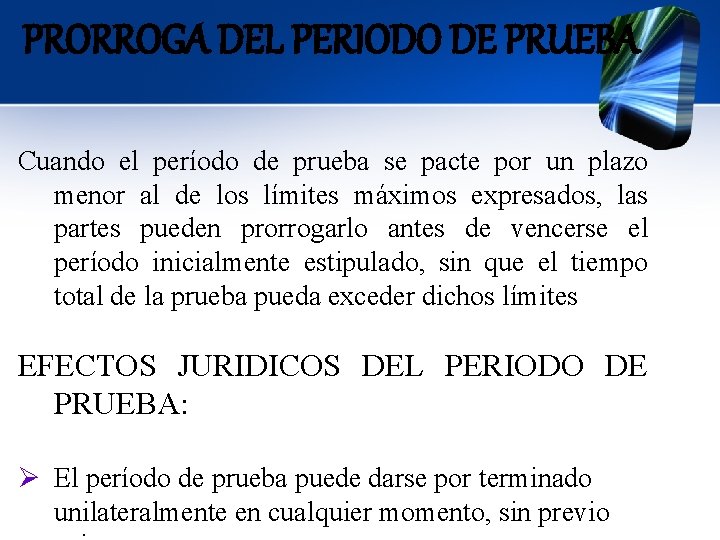 PRORROGA DEL PERIODO DE PRUEBA Cuando el período de prueba se pacte por un