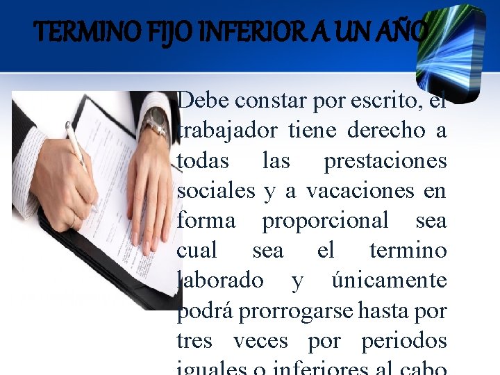 TERMINO FIJO INFERIOR A UN AÑO Debe constar por escrito, el trabajador tiene derecho