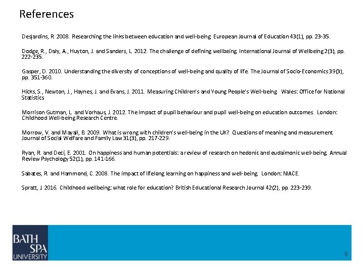 References Desjardins, R. 2008. Researching the links between education and well-being. European Journal of