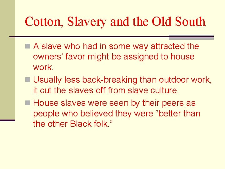 Cotton, Slavery and the Old South n A slave who had in some way