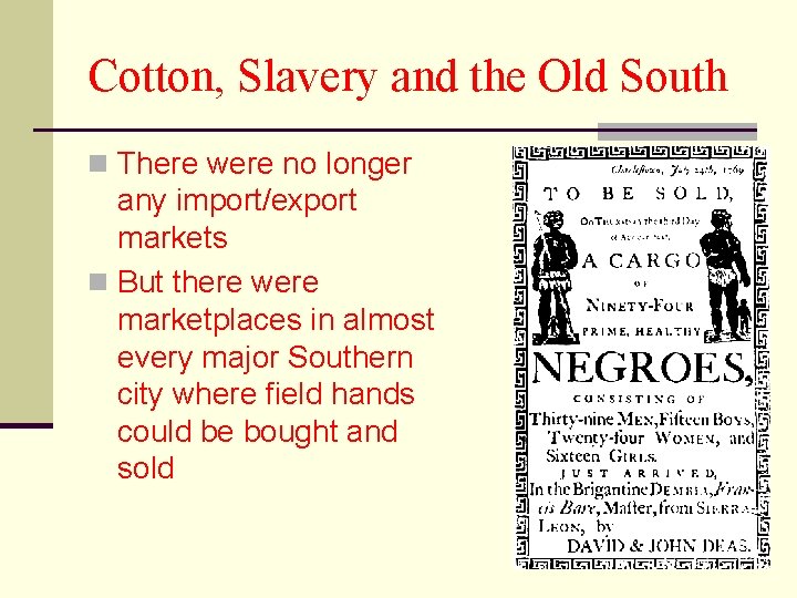 Cotton, Slavery and the Old South n There were no longer any import/export markets
