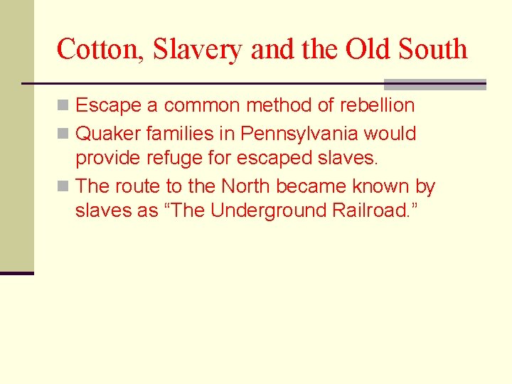 Cotton, Slavery and the Old South n Escape a common method of rebellion n