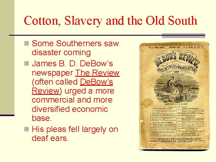Cotton, Slavery and the Old South n Some Southerners saw disaster coming n James