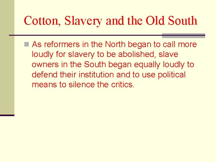 Cotton, Slavery and the Old South n As reformers in the North began to