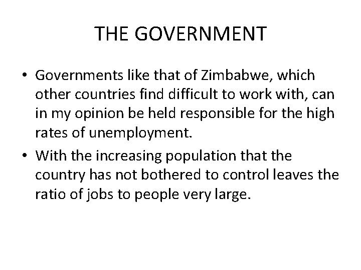 THE GOVERNMENT • Governments like that of Zimbabwe, which other countries find difficult to