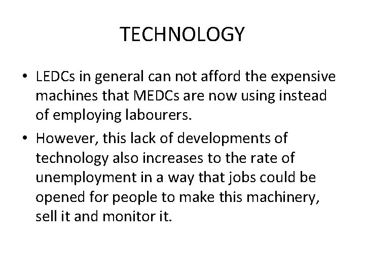 TECHNOLOGY • LEDCs in general can not afford the expensive machines that MEDCs are