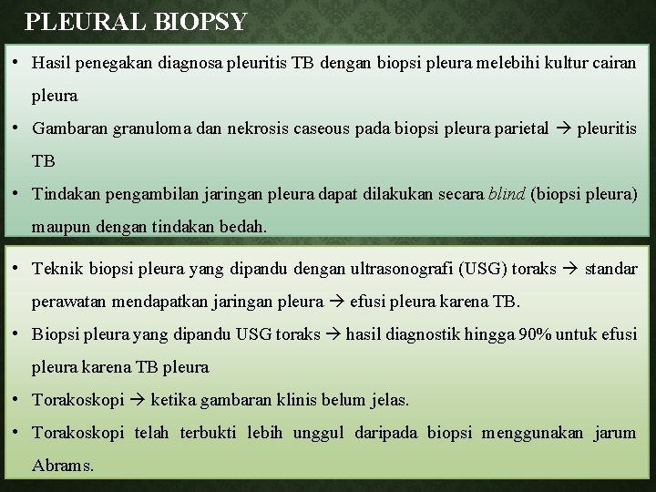 PLEURAL BIOPSY • Hasil penegakan diagnosa pleuritis TB dengan biopsi pleura melebihi kultur cairan