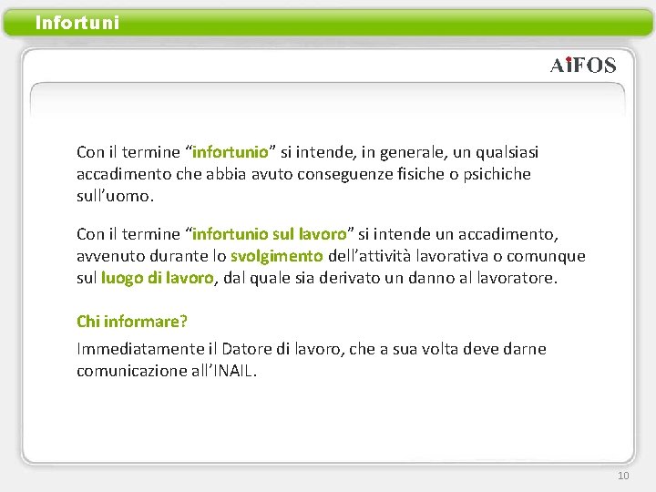 Infortuni Con il termine “infortunio” si intende, in generale, un qualsiasi accadimento che abbia