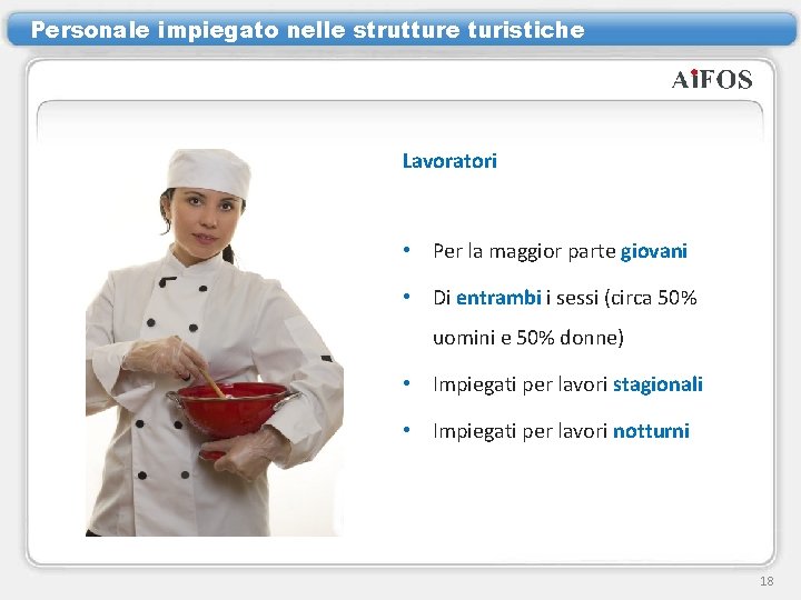 Personale impiegato nelle strutture turistiche Lavoratori • Per la maggior parte giovani • Di