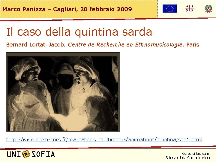 Marco Panizza – Cagliari, 20 febbraio 2009 Il caso della quintina sarda Bernard Lortat–Jacob,