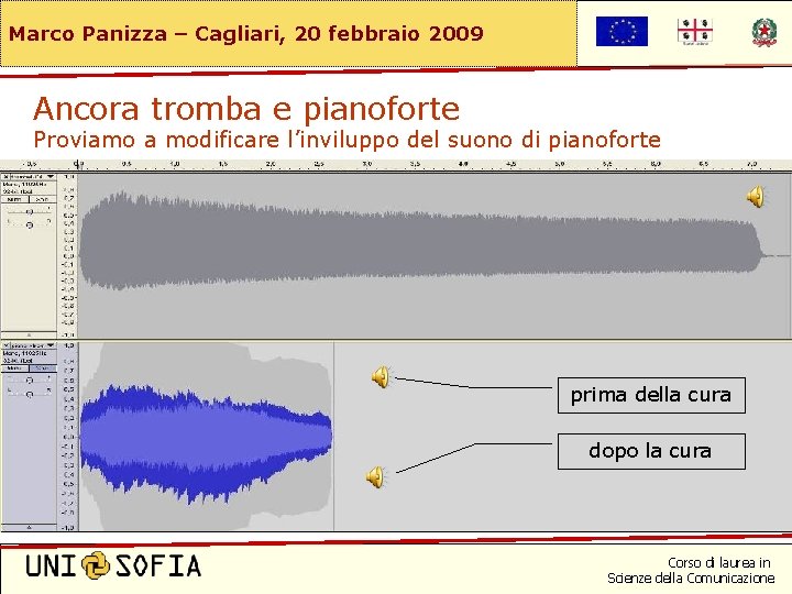 Marco Panizza – Cagliari, 20 febbraio 2009 Ancora tromba e pianoforte Proviamo a modificare