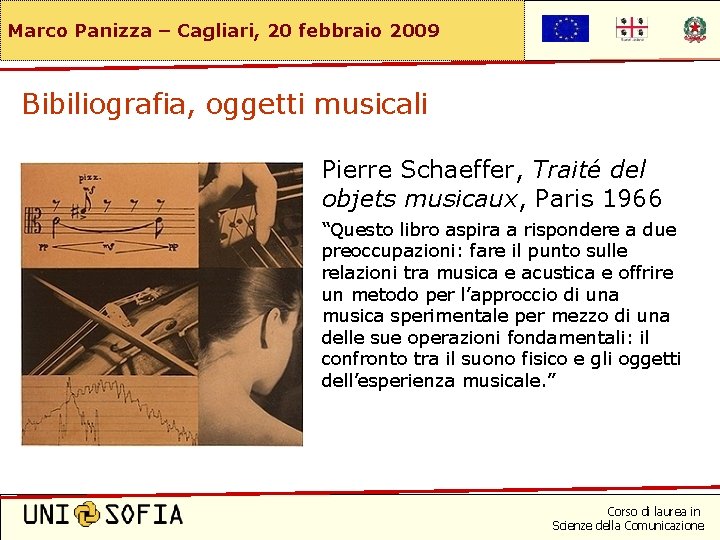 Marco Panizza – Cagliari, 20 febbraio 2009 Bibiliografia, oggetti musicali Pierre Schaeffer, Traité del