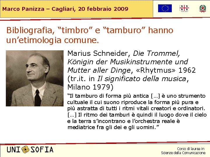 Marco Panizza – Cagliari, 20 febbraio 2009 Bibliografia, “timbro” e “tamburo” hanno un’etimologia comune.