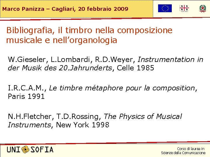 Marco Panizza – Cagliari, 20 febbraio 2009 Bibliografia, il timbro nella composizione musicale e