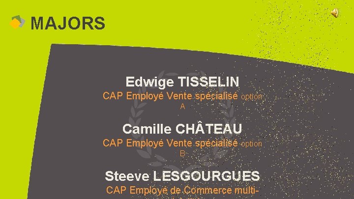 MAJORS Edwige TISSELIN CAP Employé Vente spécialisé option A Camille CH TEAU CAP Employé