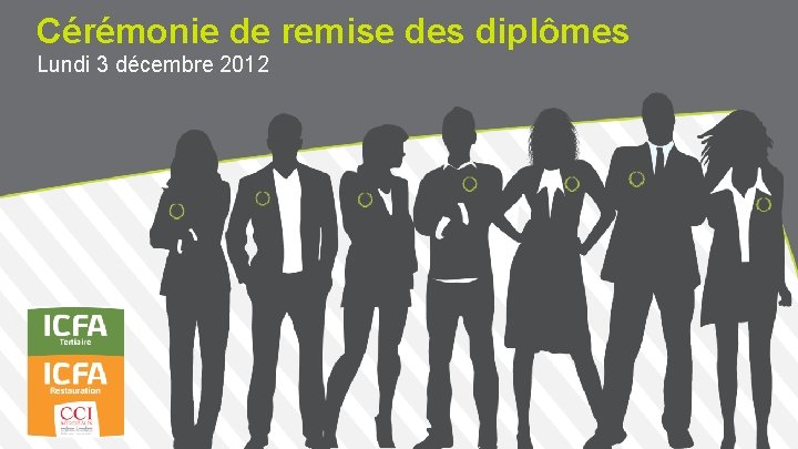 Cérémonie de remise des diplômes Lundi 3 décembre 2012 