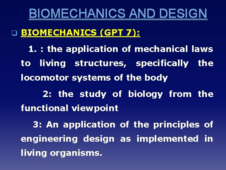 BIOMECHANICS AND DESIGN q BIOMECHANICS (GPT 7): 1. : the application of mechanical laws