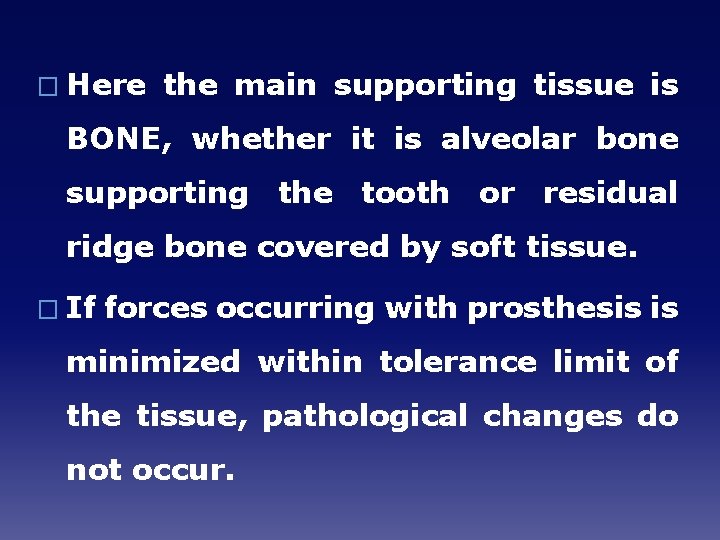 � Here the main supporting tissue is BONE, whether it is alveolar bone supporting