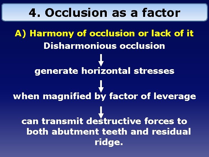 4. Occlusion as a factor A) Harmony of occlusion or lack of it Disharmonious