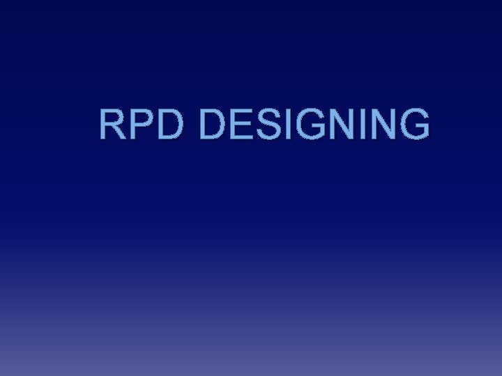 RPD DESIGNING 