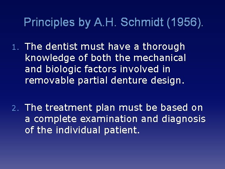 Principles by A. H. Schmidt (1956). 1. The dentist must have a thorough knowledge