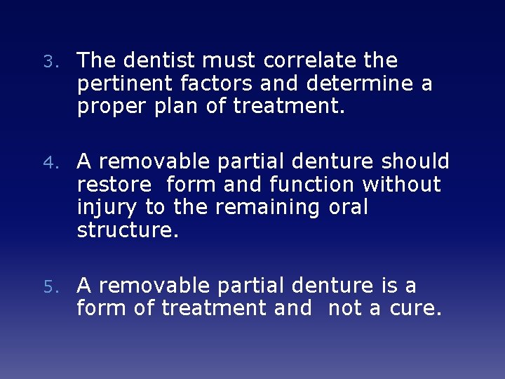 3. The dentist must correlate the pertinent factors and determine a proper plan of