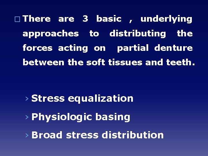 � There are 3 basic , underlying approaches to forces acting on distributing the