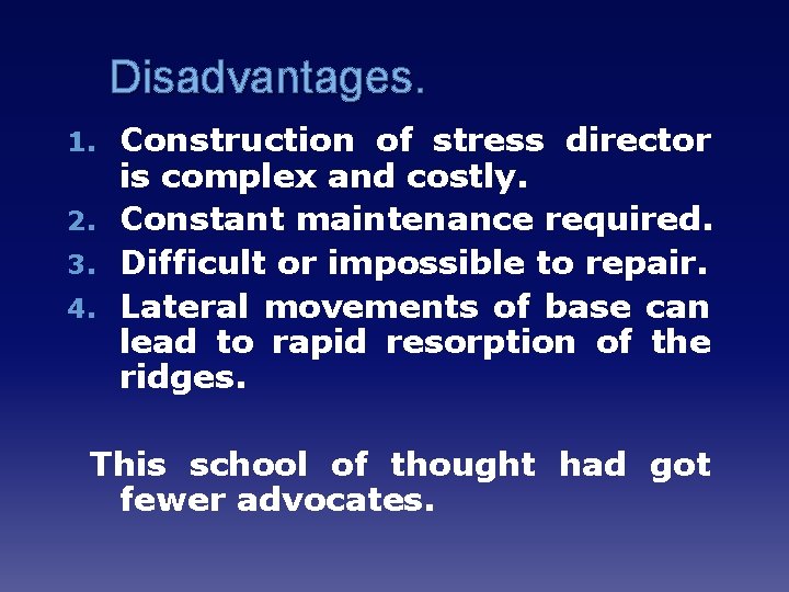 Disadvantages. Construction of stress director is complex and costly. 2. Constant maintenance required. 3.