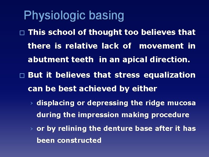Physiologic basing � This school of thought too believes that there is relative lack