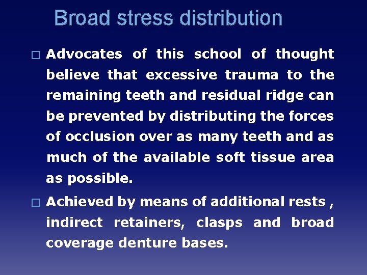 Broad stress distribution � Advocates of this school of thought believe that excessive trauma