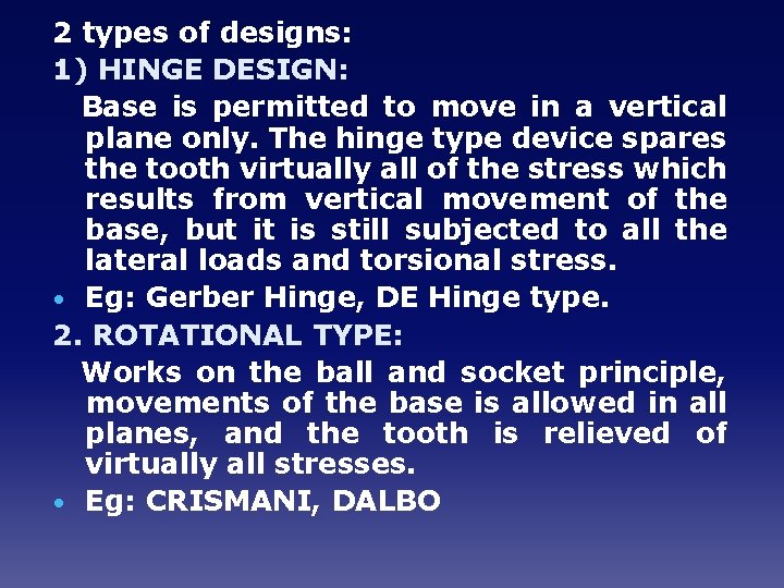 2 types of designs: 1) HINGE DESIGN: Base is permitted to move in a