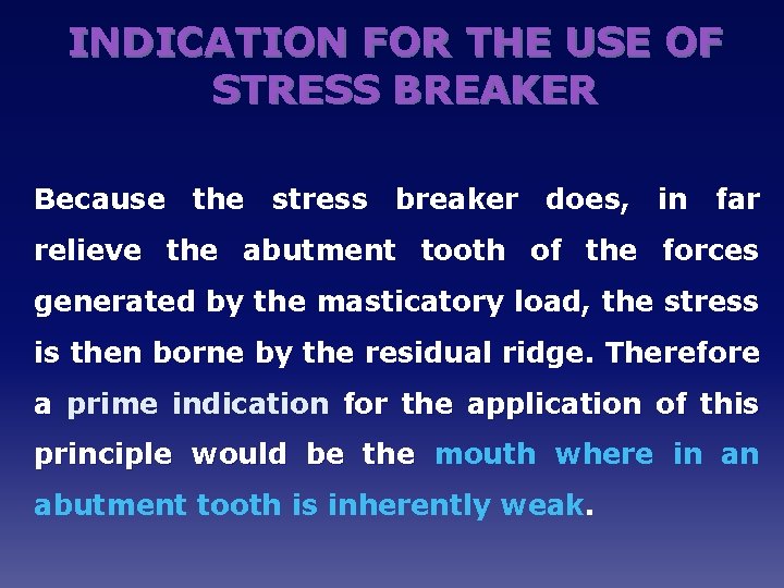 INDICATION FOR THE USE OF STRESS BREAKER Because the stress breaker does, in far