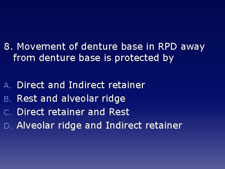 8. Movement of denture base in RPD away from denture base is protected by