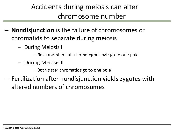 Accidents during meiosis can alter chromosome number – Nondisjunction is the failure of chromosomes