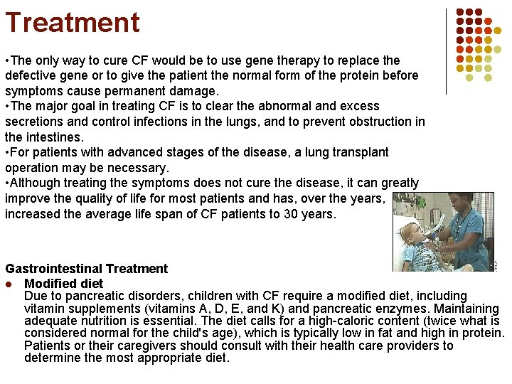 Treatment • The only way to cure CF would be to use gene therapy