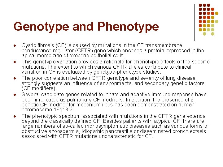Genotype and Phenotype l l l Cystic fibrosis (CF) is caused by mutations in