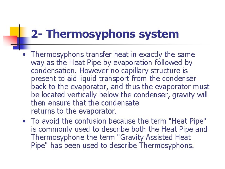 2 - Thermosyphons system • Thermosyphons transfer heat in exactly the same way as