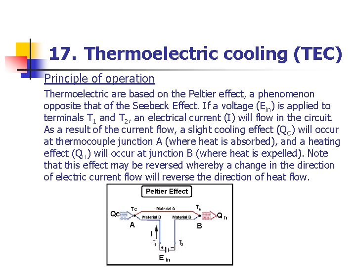 17. Thermoelectric cooling (TEC) Principle of operation Thermoelectric are based on the Peltier effect,