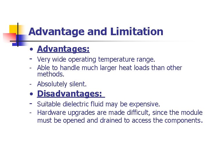 Advantage and Limitation • Advantages: - Very wide operating temperature range. - Able to
