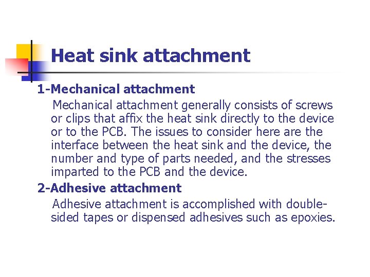 Heat sink attachment 1 -Mechanical attachment generally consists of screws or clips that affix